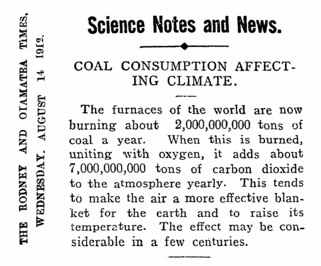 Newspaper article from 1912 describing how burning coal adds carbon dioxide to the atmosphere to cause global warming. Text was earlier published in Popular Mechanics in March 1912 ( File:191203 Furnaces of the world - Popular Mechanics - Global warming.jpg Čeština: Článek z Novozélandských novin (vydáno 14. srpna 1912) popisující principy globálního oteplování.